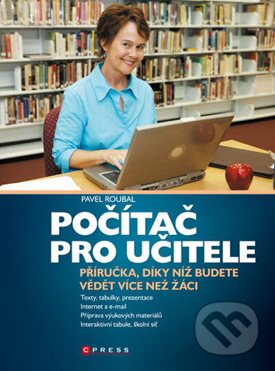 Počítač pro učitele - Pavel Roubal, Computer Press, 2009