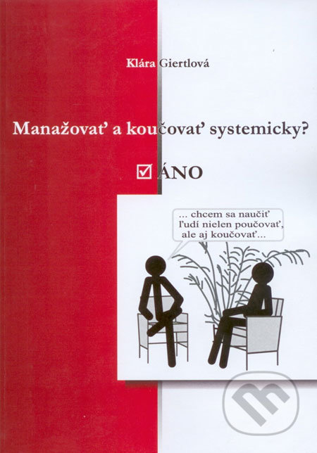 Manažovať a koučovať systemicky? Áno - Klára Giertlová, Co/Man, 2004