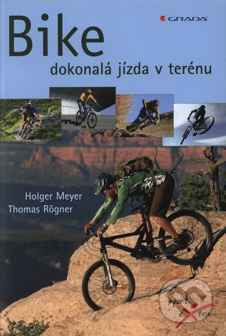 Bike - dokonalá jízda v terénu - Holger Meyer, Thomas Rögner, Grada, 2009