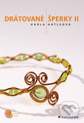 Drátované šperky II. - Karla Hátleová, Grada, 2009