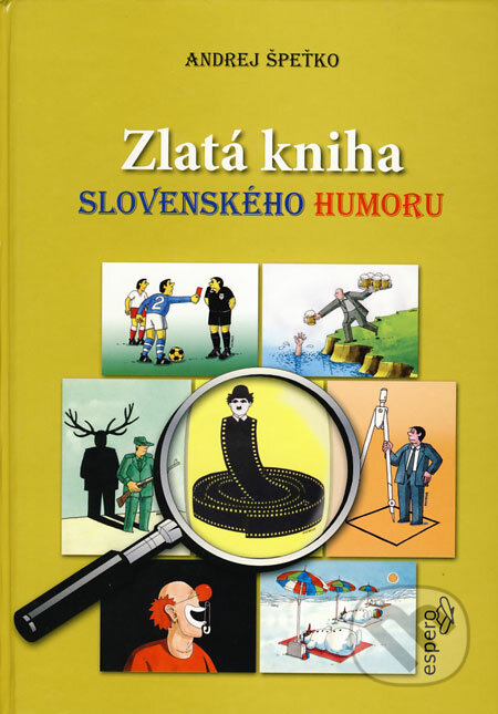 Zlatá kniha slovenského humoru - Andrej Špeťko, Ľubomír Kotrha (ilustrácie), Espero, 2009