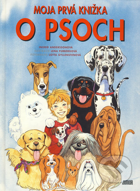 Moja prvá knižka o psoch - Ingrid Anderssonová, Lena Furbergová (ilustrácie), Lotta Gyllenstenová (fotografie), Fortuna Junior, 2009