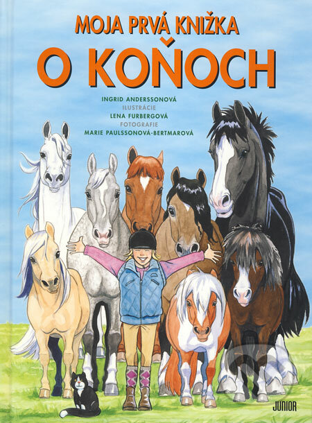 Moja prvá knižka o koňoch - Ingrid Anderssonová, Lena Furbergová (ilustrácie), Marie Paulssonová-Bertmarová (fotografie), Fortuna Junior, 2009