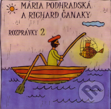 Rozprávky 2 (CD) - Mária Podhradská, Richard Čanaky, Tonada, 2009