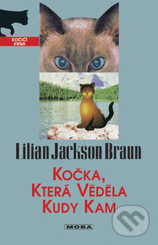 Kočka, která věděla kudy kam - Lilian Jackson Braun, Moba, 2008