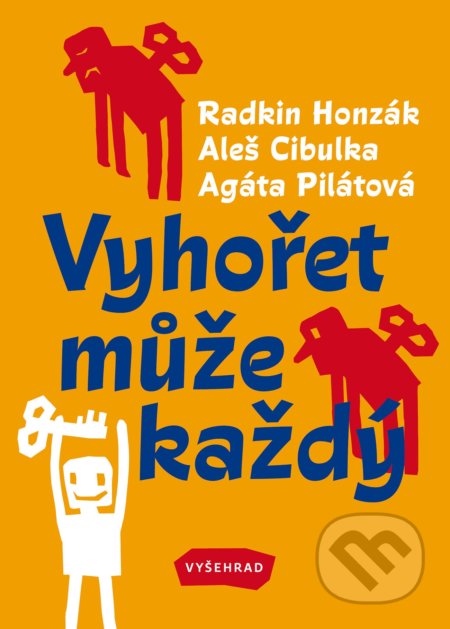 Vyhořet může každý - Radkin Honzák, Aleš Cibulka, Agáta Pilátová, Sabina Chalupová (ilustrátor), Vyšehrad, 2019