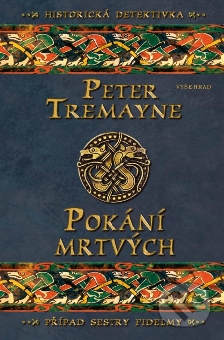 Pokání mrtvých - Peter Tremayne, Vyšehrad, 2019