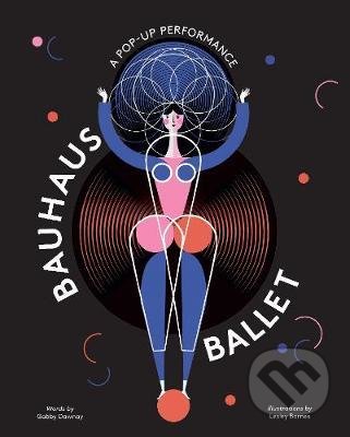 Bauhaus Ballet - Gabby Dawnay, Lesley Barnes (ilustrácie), Laurence King Publishing, 2019