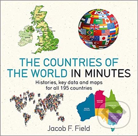 The Countries of the World in Minutes - Jacob F. Field - kniha z kategorie Mapy a cestování