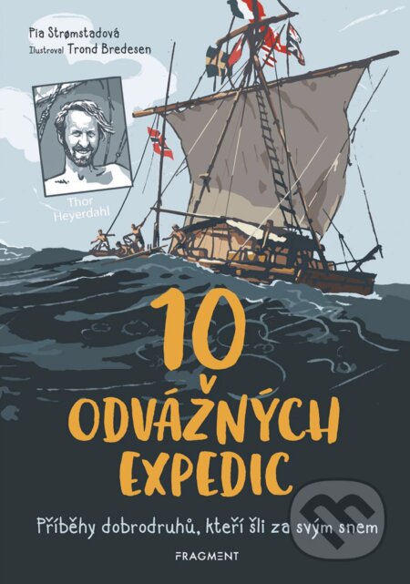 10 odvážných expedic - Pia Stromstad, Trond Bredesen (ilustrácie), Nakladatelství Fragment, 2019
