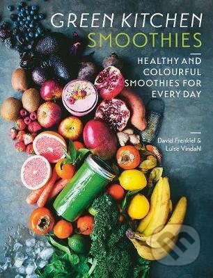 Green Kitchen Smoothies - David Frenkiel, Luise Vindahl, Hardie Grant, 2019