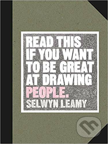 Read This if You Want to be Great at Drawing People - Selwyn Leamy, Laurence King Publishing, 2019