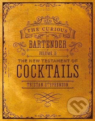 The Curious Bartender (Volume 2) - Tristan Stephenson, Ryland, Peters and Small, 2018