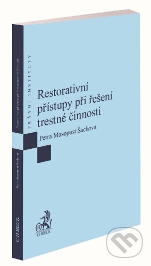 Restorativní přístupy při řešení trestné činnosti - Petra Masopust Šachová a kolektiv - kniha z kategorie Trestní právo