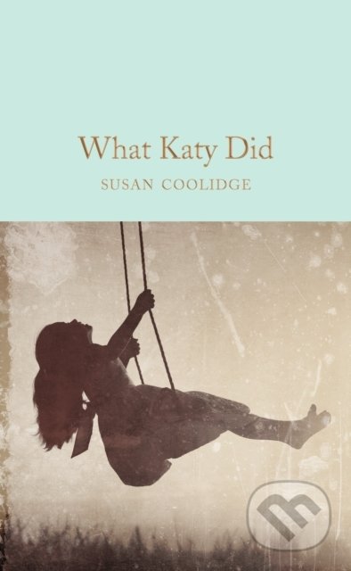 What Katy Did - Susan Coolidge, Pan Macmillan, 2019