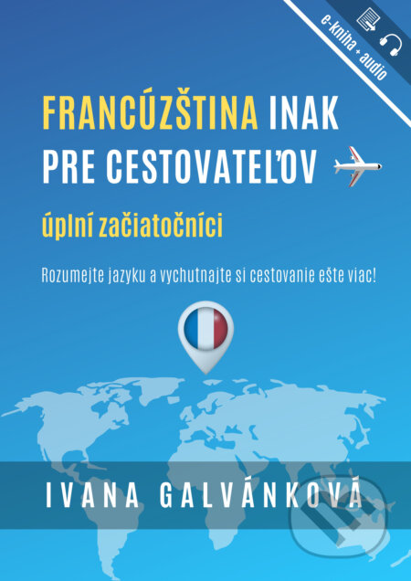 Francúzština inak pre cestovateľov - Ivana Galvánková, Ivana Galvánková