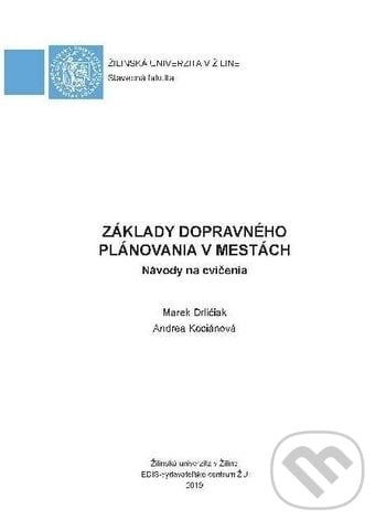 Základy dopravného plánovania v mestách - Marek Drličiak, Andrea Kociánová, EDIS, 2019