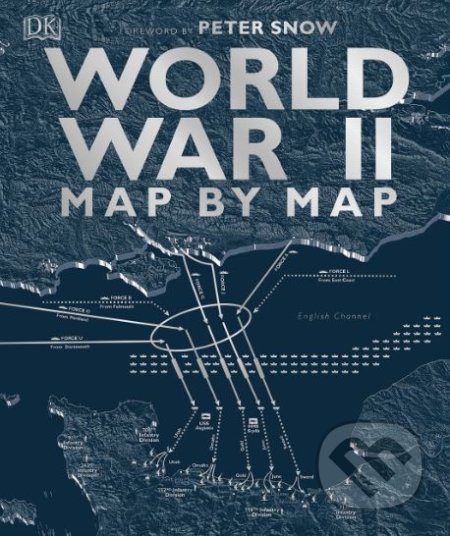 World War II Map by Map, Dorling Kindersley, 2019
