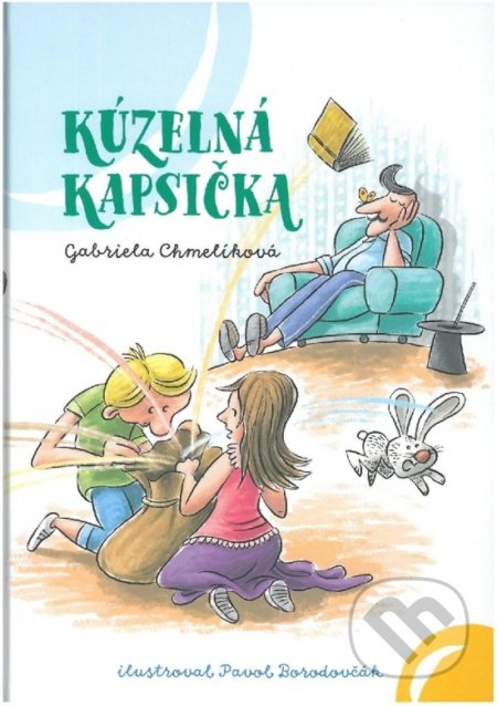 Kúzelná kapsička - Gabriela Chmelíková, Pavol Borodovčák (ilustrácie), Gabriela Chmelíková, 2018