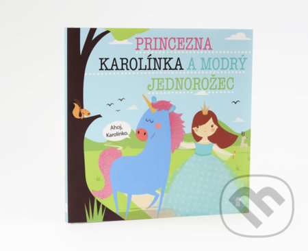 Princezna Karolínka a modrý jednorožec - Lucie Šavlíková, Pikola, 2019