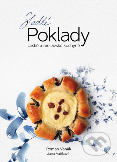 Sladké Poklady české a moravské kuchyně - Roman Vaněk, Prakul Production, 2019