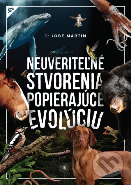 Neuveriteľné stvorenia popierajúce evolúciu (2x DVD) - Martin Jobe, Štúdio Nádej, 2017