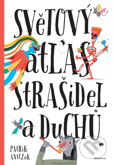 Světový atlas strašidel a duchů - Katrína Belejová, Patrik Antczak (ilustrátor), Petra Bartíková, Štěpánka Sekaninová - kniha z kategorie Naučné knihy