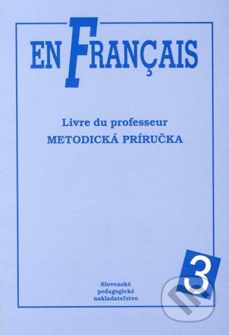 En Francais 3 - Metodická príručka - Elena Baranová, Slovenské pedagogické nakladateľstvo - Mladé letá