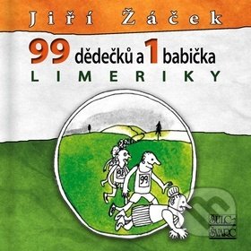 Limeriky 99 dědečků a 1 babička - Jiří Žáček, Michal Hrdý (Ilustrácie), Šulc - Švarc, 2019