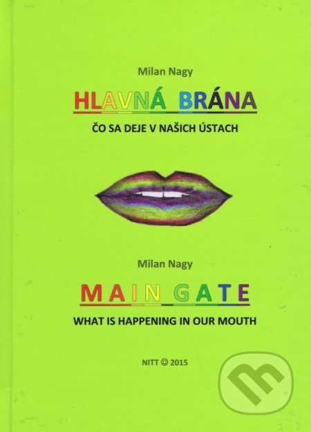 Hlavná brána - Čo sa deje v našich ústach - Milan Nagy, Milan Nagy, 2015