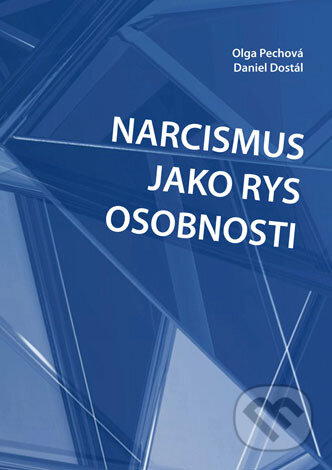 Narcismus jako rys osobnosti - Olga Pechová, Univerzita Palackého v Olomouci, 2018