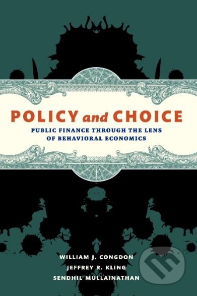 Policy and Choice - Jeffrey Kling, Sendhil Mullainathan, William J. Congdon, Brookings Institution Press, 2011