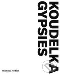 Koudelka Gypsies - Josef Koudelka, Thames & Hudson, 2019