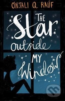 The Star Outside my Window - Onjali Q. Rauf, Orion, 2019