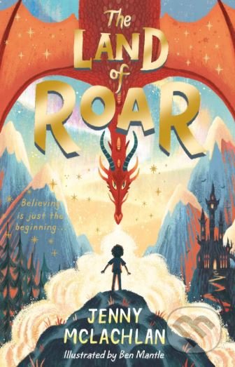 The Land of Roar - Jenny McLachlan, Ben Mantle (ilustrácie), Egmont Books, 2019