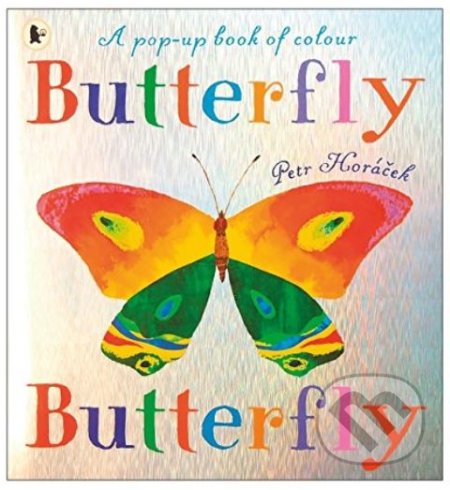 Butterfly Butterfly - Petr Horáček, Walker books, 2012