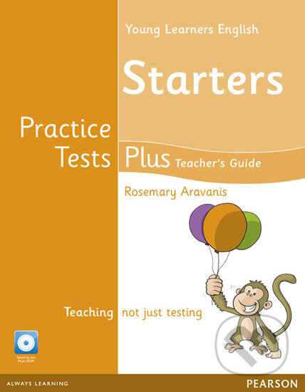 Practice Tests Plus - Starters - Teacher&#039;s Book - Rosemary Aravanis, Pearson, 2012