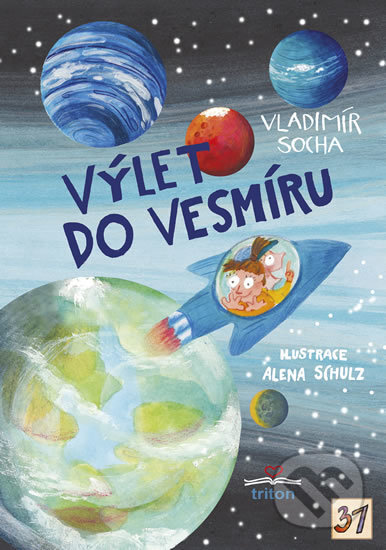 Výlet do vesmíru - Vladimír Socha, Alena Schulz (ilustrácie), Triton, 2017