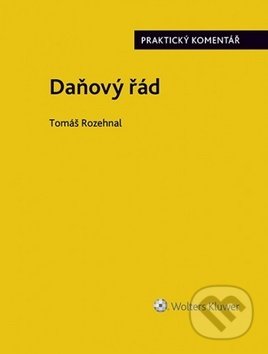 Daňový řád - Tomáš Rozehnal, Wolters Kluwer ČR, 2019