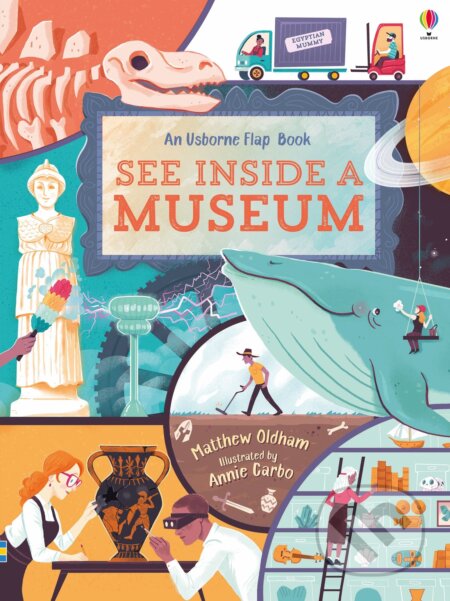 See Inside a Museum - Matthew Oldham, Annie Carbo (ilustrátor), Usborne, 2019