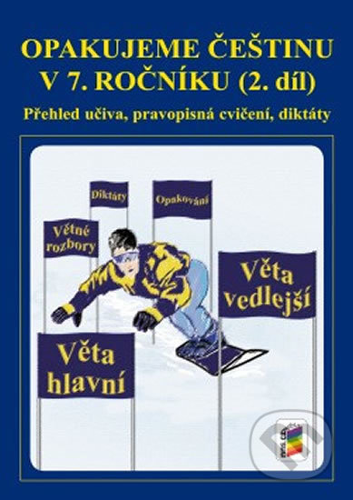 Opakujeme češtinu v 7. ročníku - 2. díl (Přehled učiva, pravopisná cvičení, diktáty)