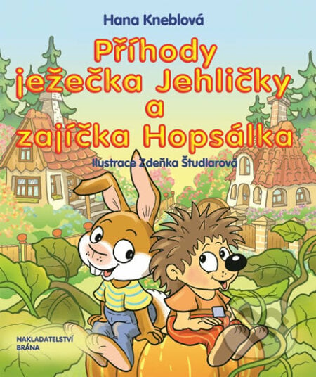Příhody ježečka Jehličky a zajíčka Hopsálka - Hana Kneblová, Zdeňka Študlarová (ilustrácie), Brána, 2018