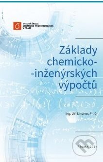 Základy chemicko-inženýrských výpočtů - Jiří Lindner, Vydavatelství VŠCHT, 2014