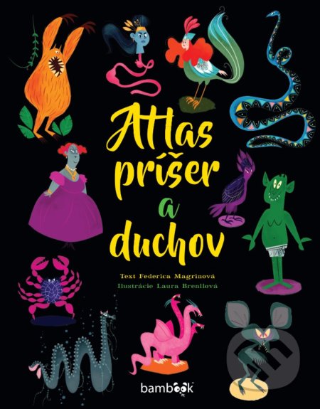 Atlas príšer a duchov - Federica Magrin, Laura Brenll (ilustrátor), Bambook, 2019