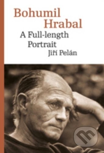 Bohumil Hrabal: A Full-length Portrait - Jiří Pelán - kniha z kategorie Životopisy