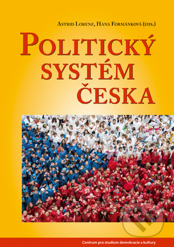 Politický systém Česka - Astrid Lorenz, Hana Formánková, Centrum pro studium demokracie a kultury, 2019