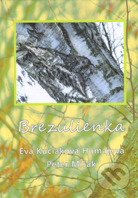 Brezulienka - Eva Kuciaková Humajová, Peter Mišák, Vydavateľstvo Spolku slovenských spisovateľov, 2019