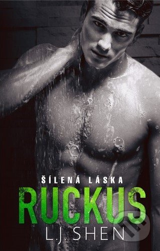 Ruckus: Šílená láska - L.J. Shen, Baronet, 2020