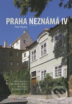 Praha neznámá IV - Petr Ryska, Grada, 2019
