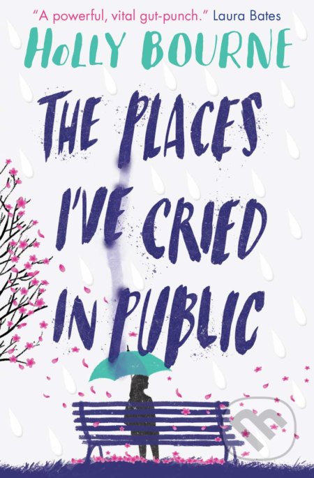 The Places I&#039;ve Cried in Public - Holly Bourne, Usborne, 2019